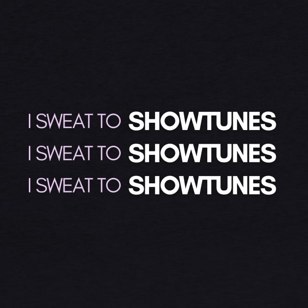 I Sweat to Showtunes by Justina Ercole Training